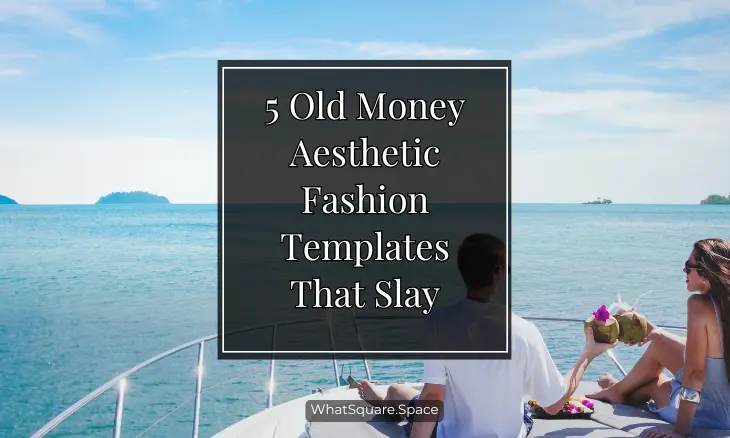 5 Old Money Aesthetic Fashion Templates that Slay